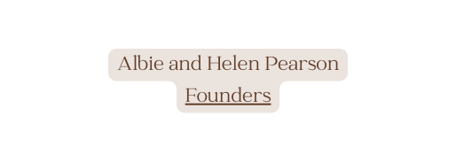 Albie and Helen Pearson Founders